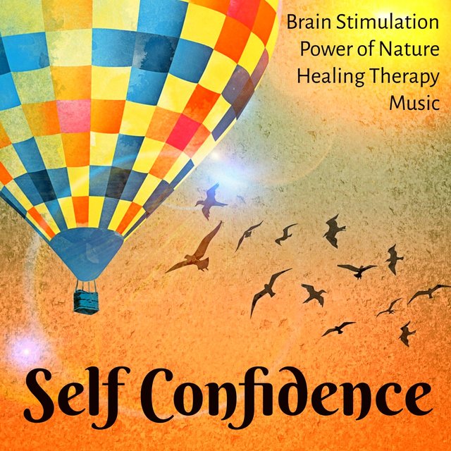 Self Confidence - Brain Stimulation Power of Nature Healing Therapy Music with Relaxing Instrumental Bio Energy Sounds