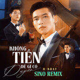 Không Tiền Dễ Gì Có Duyên (Sino Remix)
