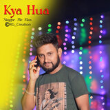 Kya Hua