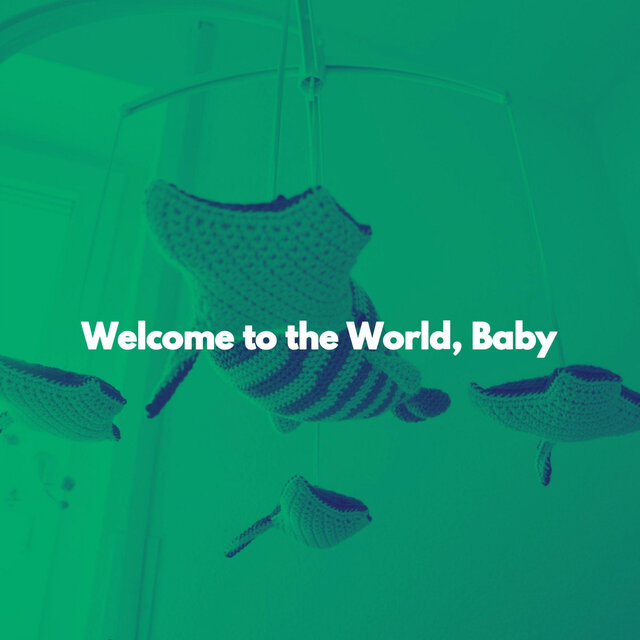 Welcome to the World, Baby