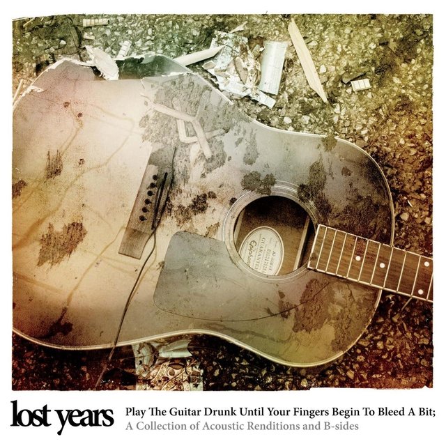 Play the Guitar Drunk Until Your Fingers Begin to Bleed a Bit: Acoustic Renditions & B-Sides