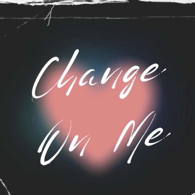 Change On Me