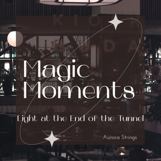 Magic Moments - Light at the End of the Tunnel