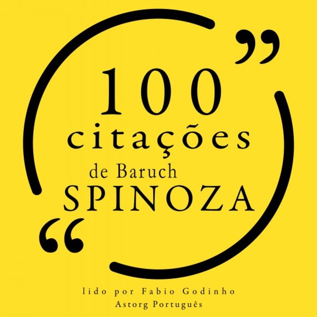 100 Citações de Baruch Spinoza (Recolha as 100 Citações de)