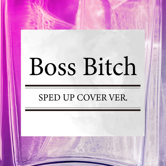 Boss Bitch (SPED UP COVER VER.)