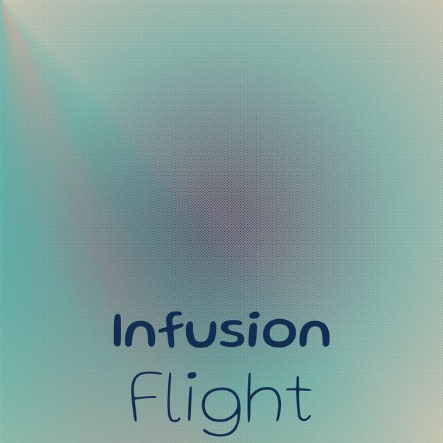 Infusion Flight
