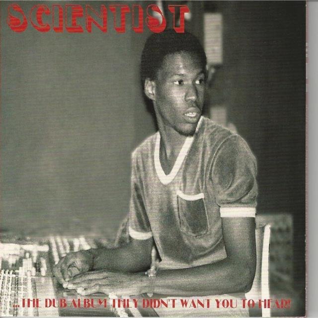 Scientist: The Dub Album They Didn't Want You to Hear