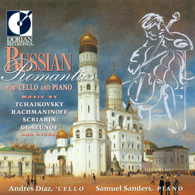 Cello Recital: Diaz, Andres - Tchaikovsky, P.I. / Scriabin, A. / Rachmaninov, S. / Chopin, F. / Lyadov, A.K. (Russian Romantics for Cello and Piano)
