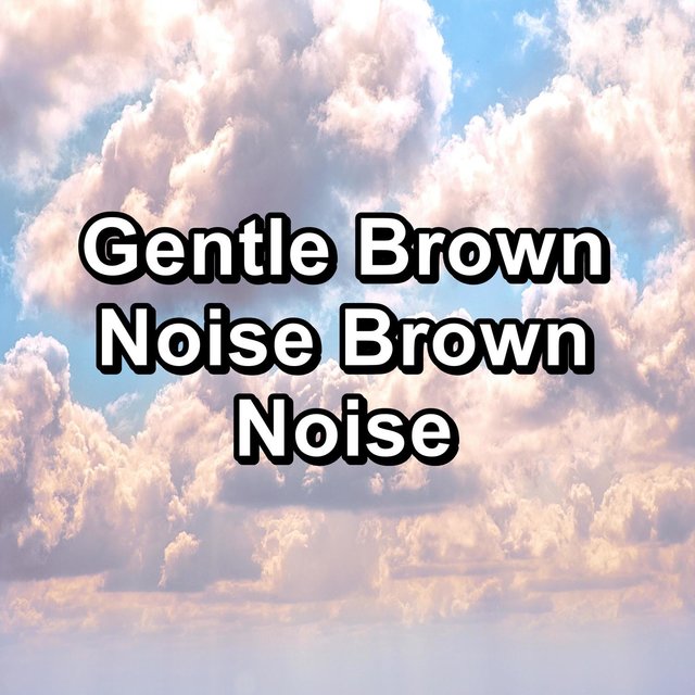 Gentle Brown Noise Brown Noise