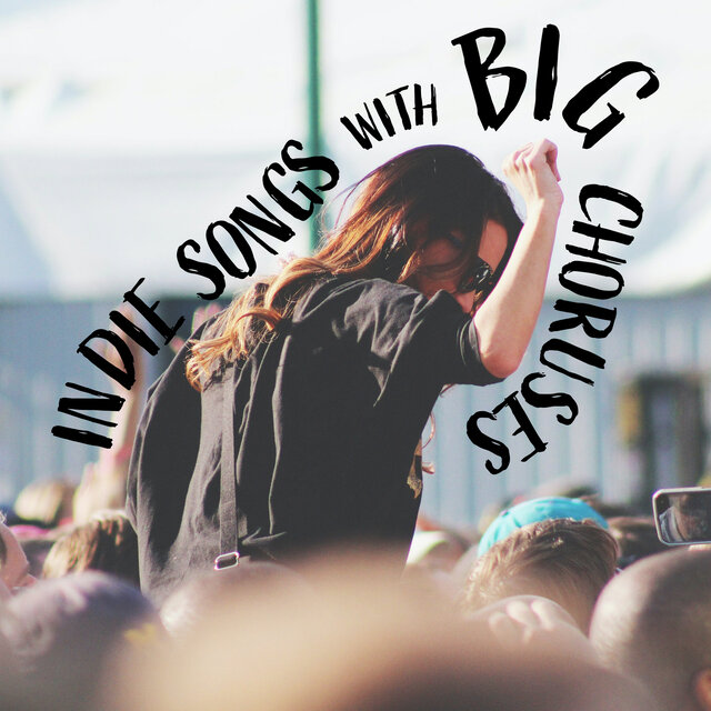 Indie Songs With Big Choruses
