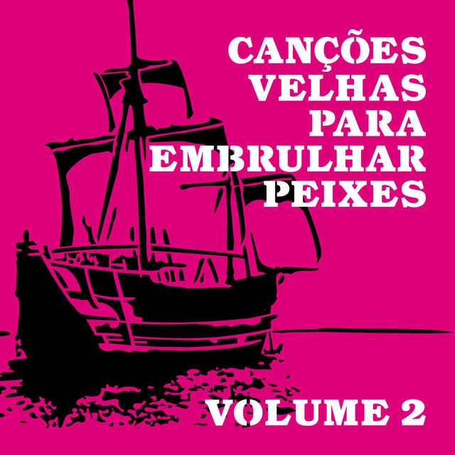Canções Velhas para Embrulhar Peixes, Vol. 2