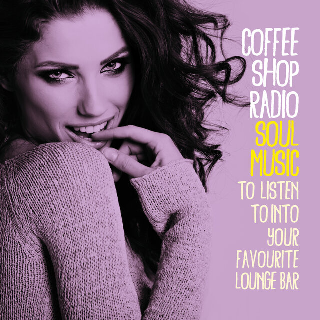 Coffee Shop Radio: Soul Music (To Listen to into Your Favourite Lounge Bar)