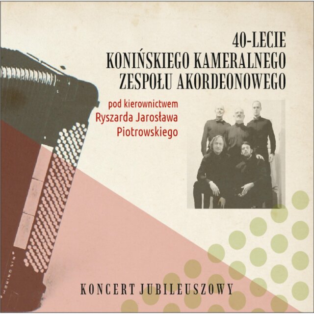 40-LECIE KONIŃSKIEGO KAMERALNEGO ZESPOŁU AKORDONOWEGO