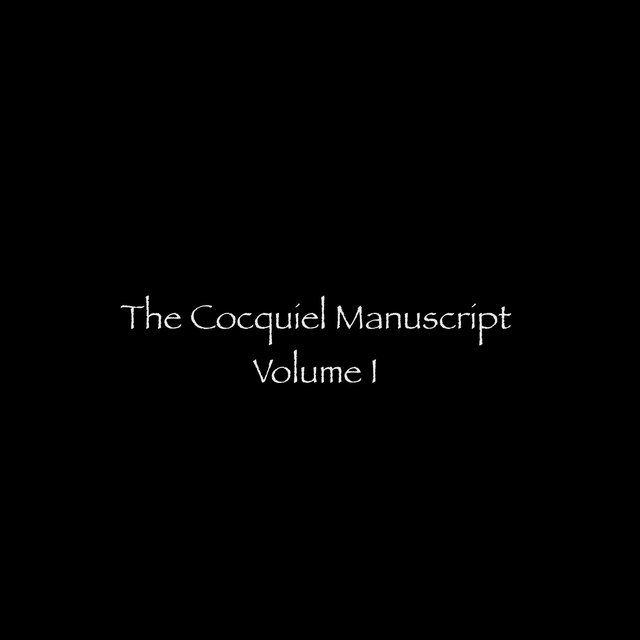 The Cocquiel Manuscript, Volume I