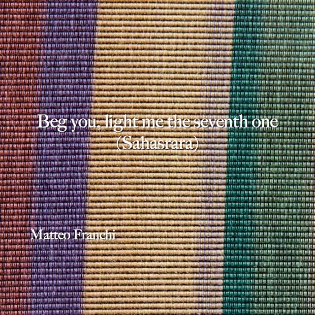 Beg You, Light Me The Seventh One (Sahasrara)