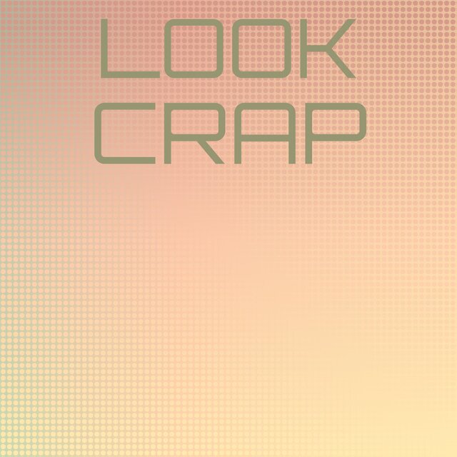 Look Crap