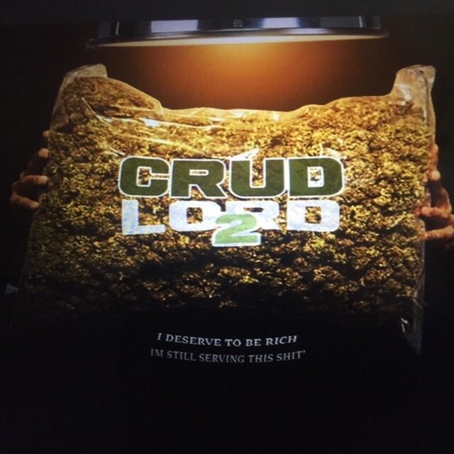 Crud Lord 2 I Deserve To Be Rich Im Still Serving This Shit