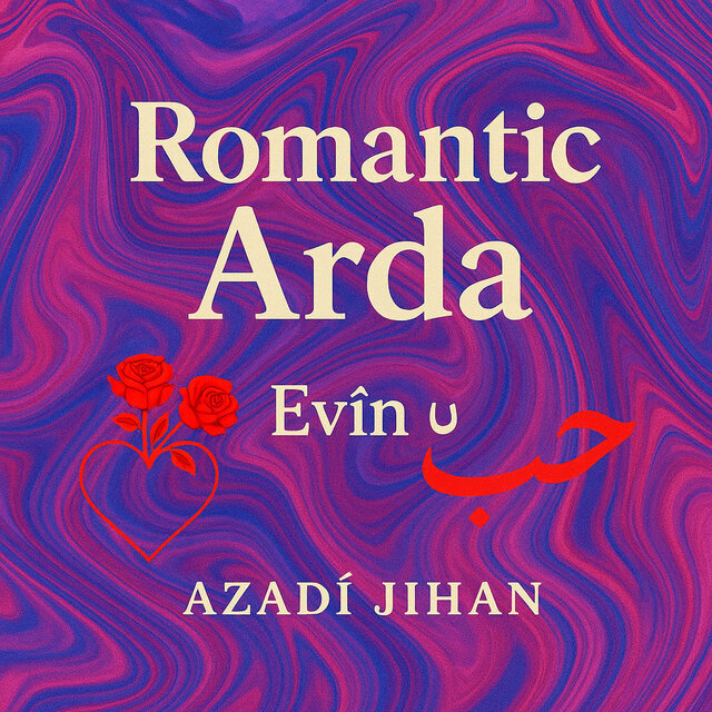 Romantic Arda Evîn Û حب
