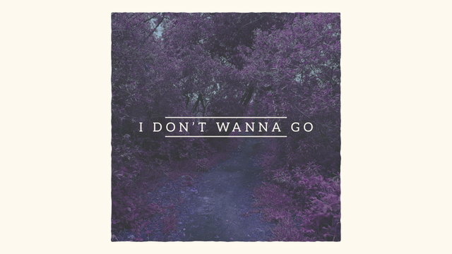 I Don't Wanna Go (Lyric Video)