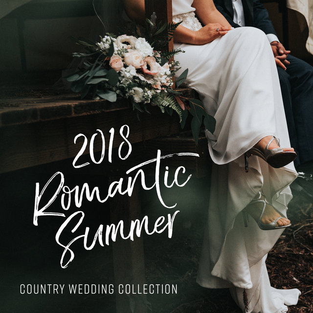 2018 Romantic Summer (Country Wedding Collection, Sensual Ballads, Best Instrumental Country Music)