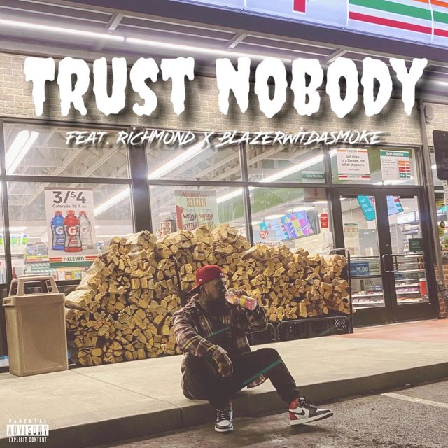 Trust Nobody (feat. Richmond & BlazerWitDaSmoke)