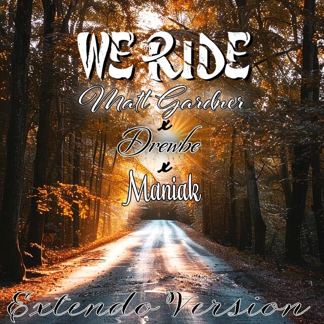 We Ride (feat. Drewbe & Maniak) [Extendo Version]