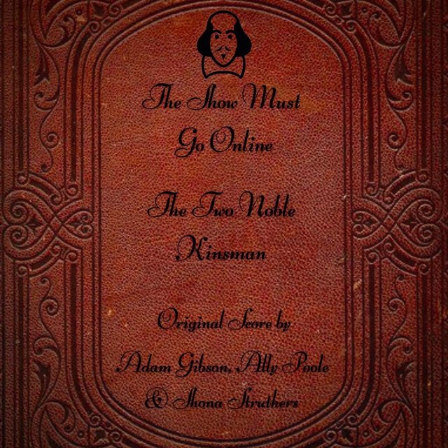 The Two Noble Kinsmen, The Show Must Go Online (Original Theatre Score)