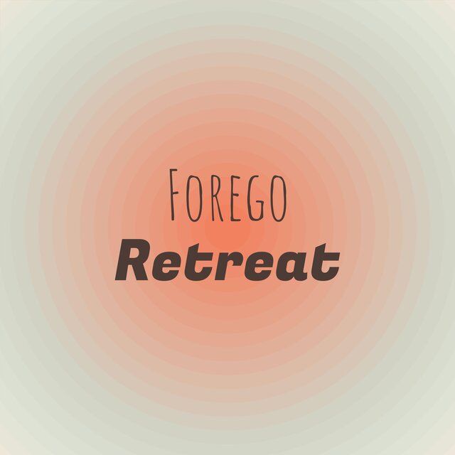 Forego Retreat
