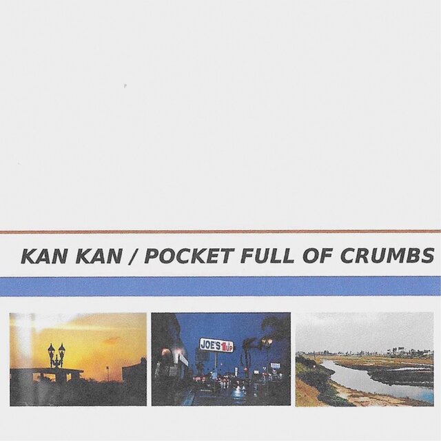 KAN KAN / POCKET FULL OF CRUMBS