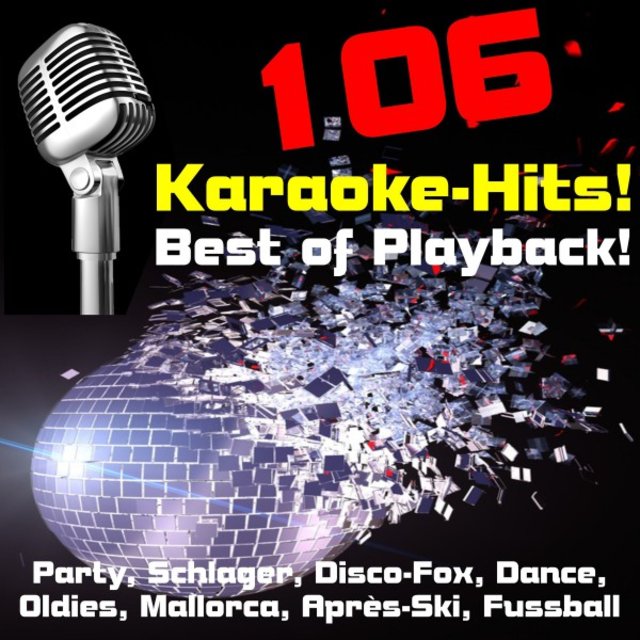 106 Karaoke-Hits! Best of Playback! Party, Schlager, Disco-Fox, Dance, Oldies, Mallorca, Après-Ski, Fussball-Hits