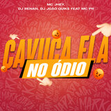 Cavuca Ela no Ódio