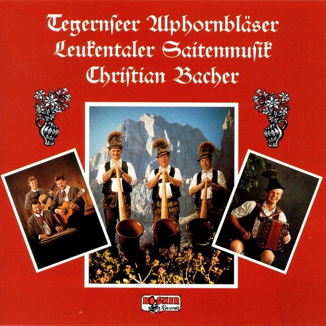 Tegernseer Alphornbläser - Leukentaler Saitenmsuik - Christian Bacher