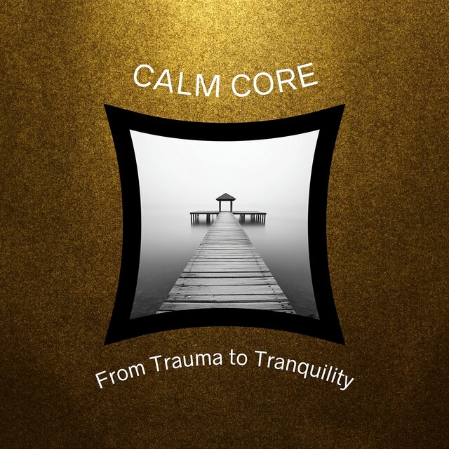 From Trauma to Tranquility
