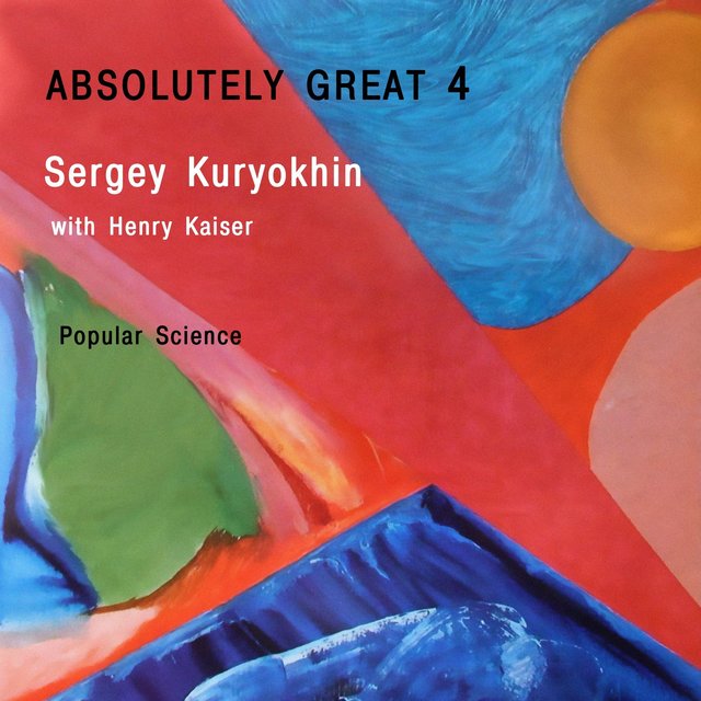 Absolutely Great 4. Popular Science (feat. Henry Kaiser)