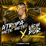 A Tropa do Mete Mete X Vem por Cima