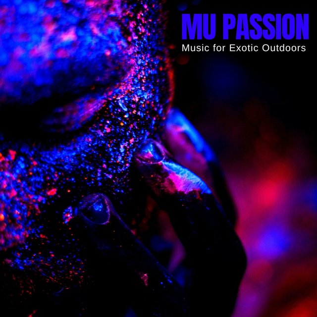 Mu Passion - Music For Exotic Outdoors