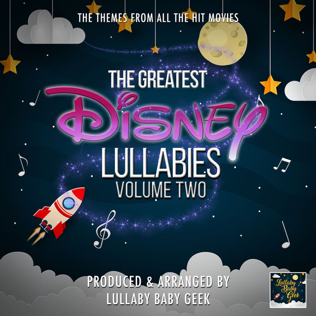 The Greatest Disney Lullabies Volume 2 (Lullaby Version)