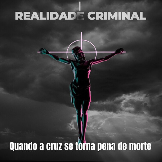 Quando a cruz se torna pena de Morte