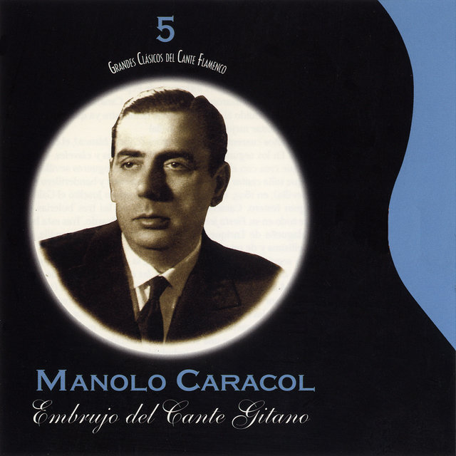 Grandes Clásicos del Cante Flamenco, Vol. 5: Embrujo del Cante Gitano