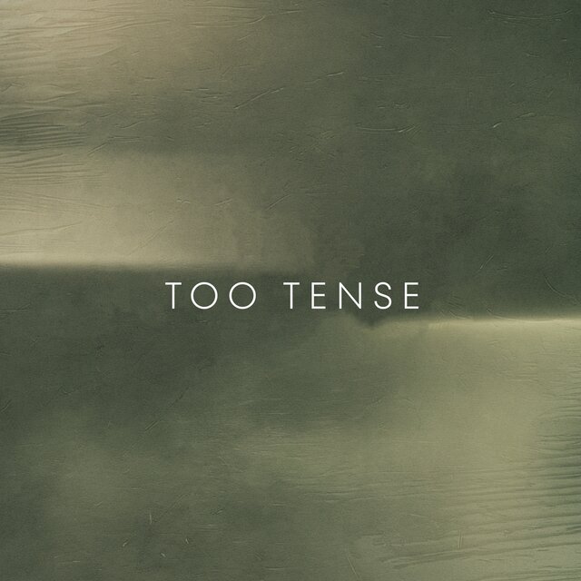Too Tense
