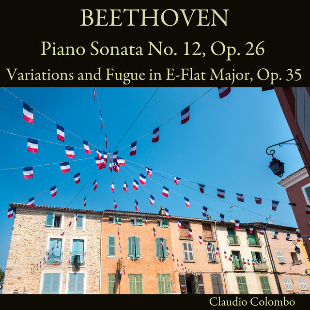 Beethoven: Piano Sonata No. 12, Op. 26 - Variations and Fugue in E-Flat Major, Op. 35