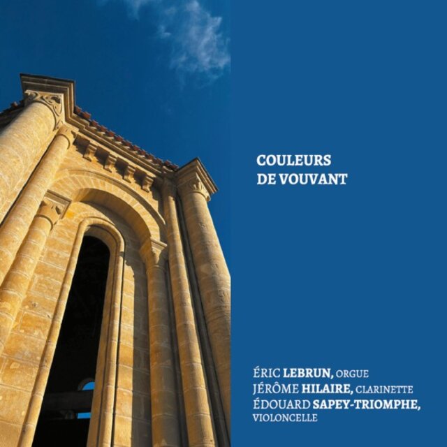 Couleurs de Vouvant. Eric Lebrun, orgue, Jérôme Hilaire, clarinette, Édouard Sapey-Triomphe, violoncelle