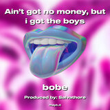 Ain’t got no money  but i got the boys