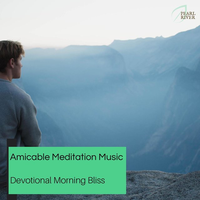 Amicable Meditation Music - Devotional Morning Bliss