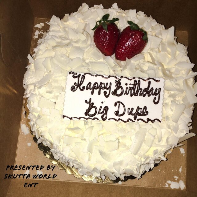 Happy Birthday Big Dupe