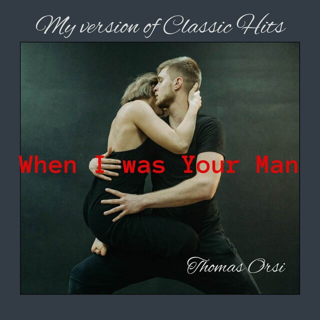 When I Was Your Man