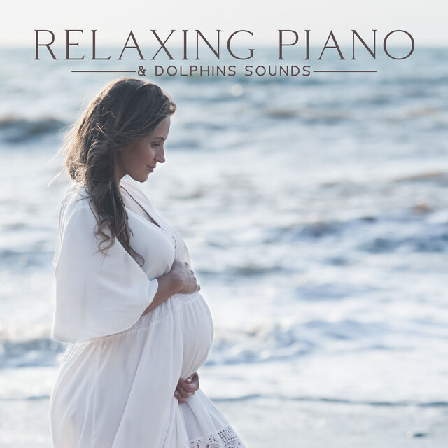 Relaxing Piano & Dolphins Sounds (Sleep for Pregnant Women, Baby Development in the Womb)