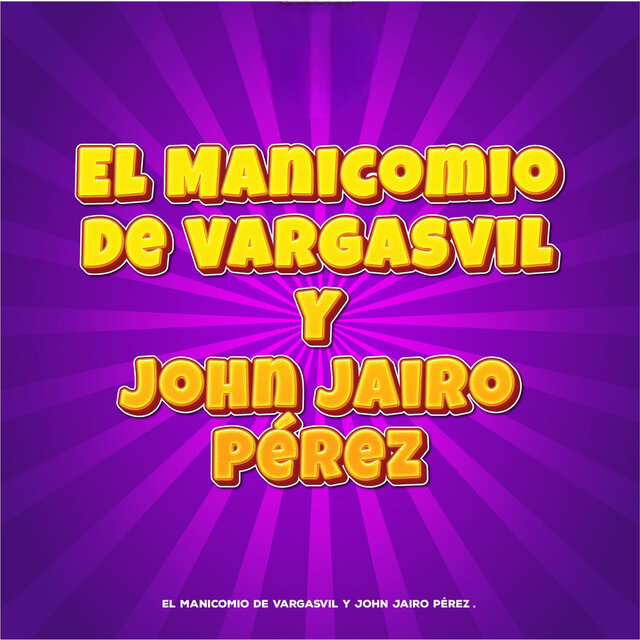 El Manicomio de Vargasvil y John Jairo Pérez