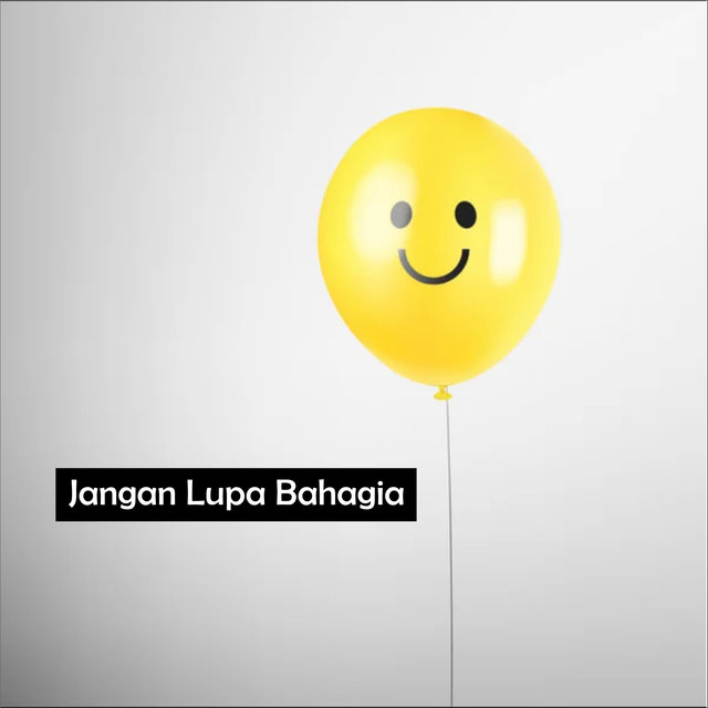 Jangan Lupa Bahagia