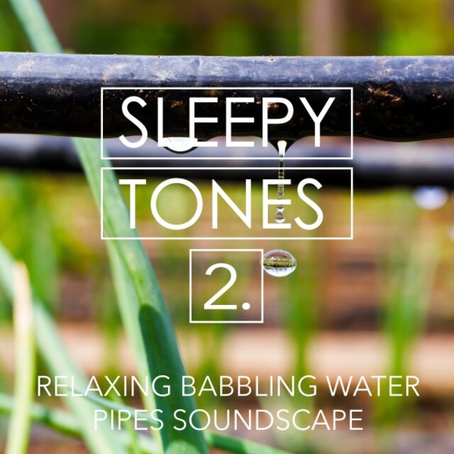 Sleepy Tones: Relaxing Babbling Water Pipes Soundscape 2